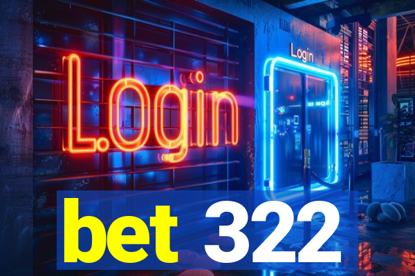 bet 322